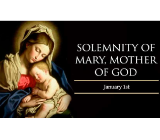 Solemnity Of Mary Mother Of God, January 1st