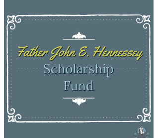 Fr. John E. Hennessey Scholarship Fund