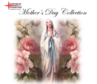 2nd Collection: Mother's Day - Catholic Charities (May)