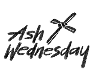 Ash Wednesday - February 14. 2024