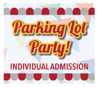 PARKING LOT PARTY INDIVIDUAL TICKETS $30 EACH