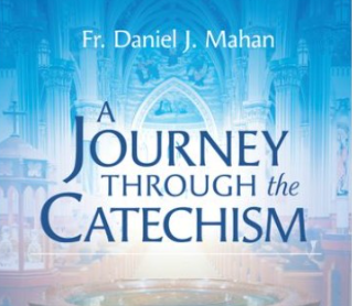 A Journey Through The Catechism: Unveiling The Truth, Beauty, And Goodness Of The Catholic Faith
