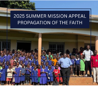 Summer Mission Appeal 2025-St Mary's School in Uganda July 12/13