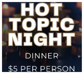 Hot Topic Dinner