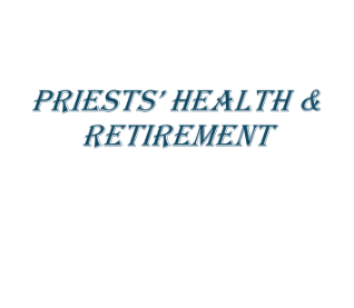PRIESTS' HEALTH & RETIREMENT