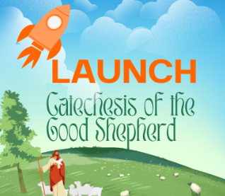 Catechesis of the Good Shepherd - Launch