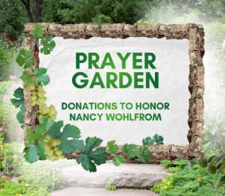 Prayer Garden - Donations to Honor Nancy Wohlfrom
